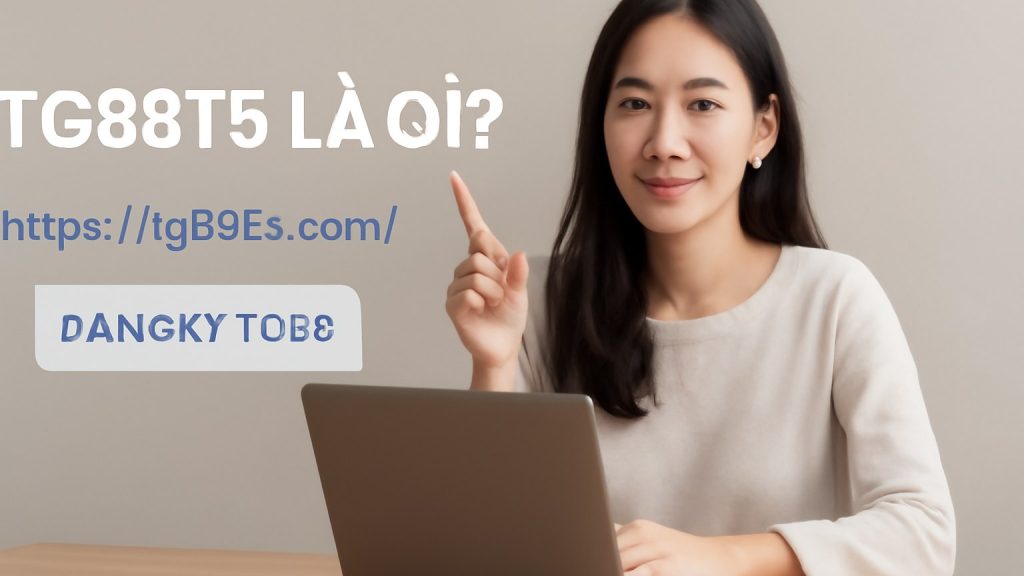Minh họa: TG88T5 Là Gì?