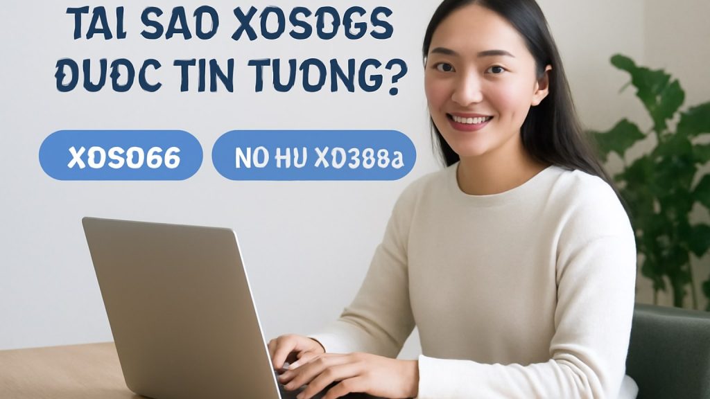 Minh họa: Tại Sao XOSO66 Được Tin Tưởng?
